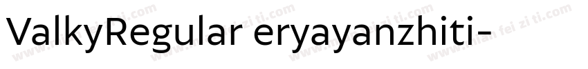 ValkyRegular eryayanzhiti字体转换